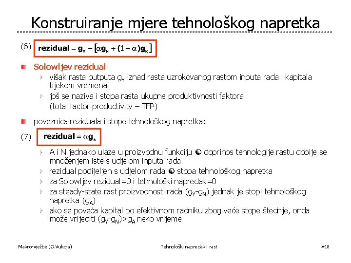 Konstruiranje mjere tehnološkog napretka (6) Solowljev rezidual višak rasta outputa g. Y iznad rasta