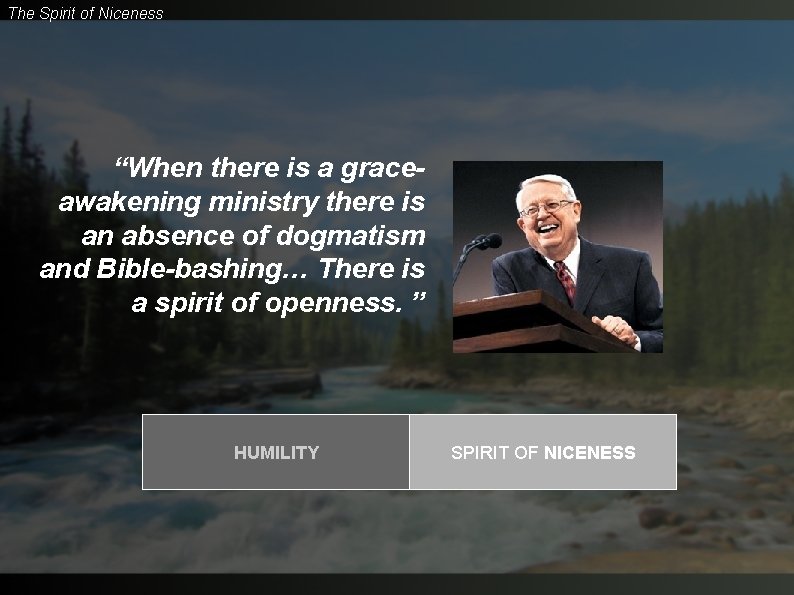 The Spirit of Niceness “When there is a graceawakening ministry there is an absence