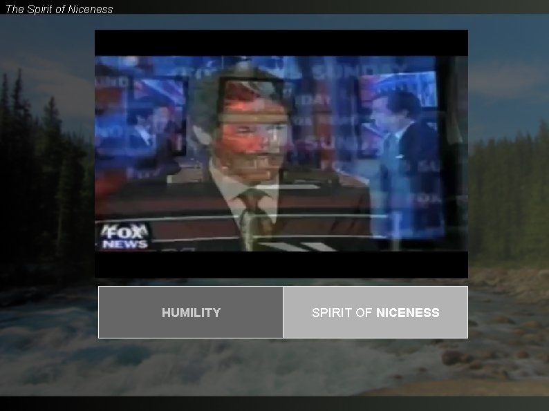 The Spirit of Niceness HUMILITY SPIRIT OF NICENESS 