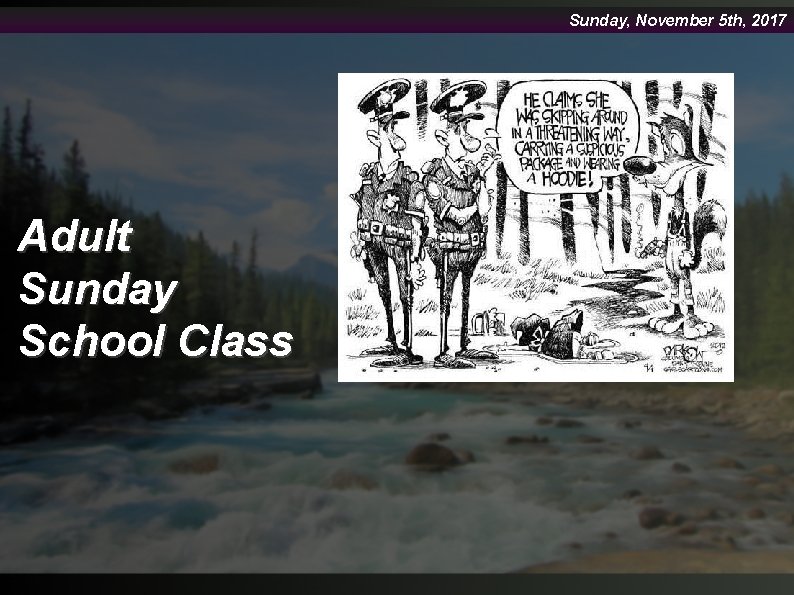 Sunday, November 5 th, 2017 Adult Sunday School Class 