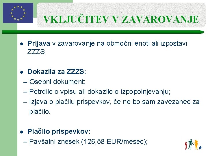 VKLJUČITEV V ZAVAROVANJE l Prijava v zavarovanje na območni enoti ali izpostavi ZZZS Dokazila