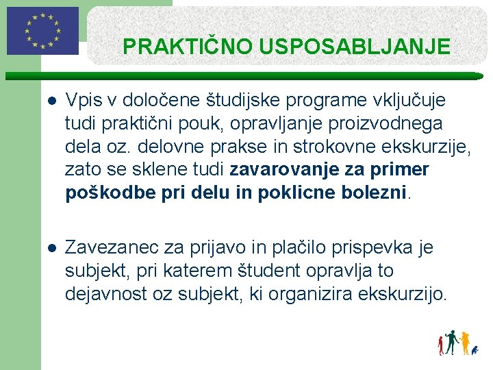 PRAKTIČNO USPOSABLJANJE l Vpis v določene študijske programe vključuje tudi praktični pouk, opravljanje proizvodnega