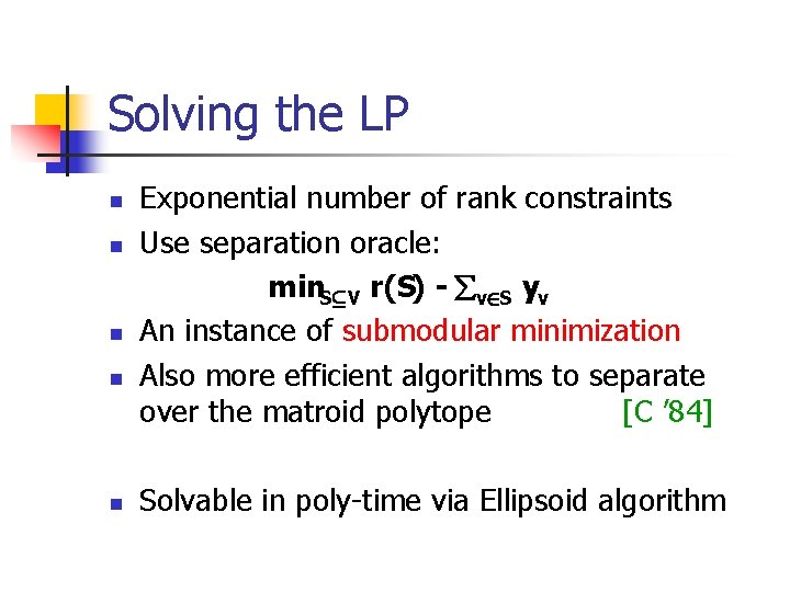 Solving the LP n n n Exponential number of rank constraints Use separation oracle: