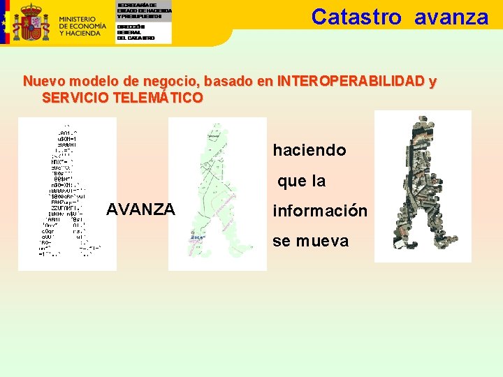 Catastro avanza Nuevo modelo de negocio, basado en INTEROPERABILIDAD y SERVICIO TELEMÁTICO haciendo que