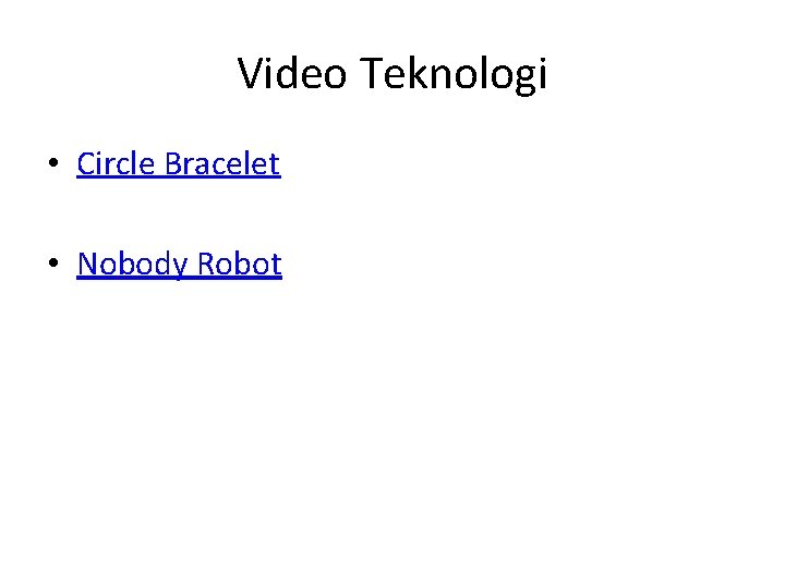 Video Teknologi • Circle Bracelet • Nobody Robot 