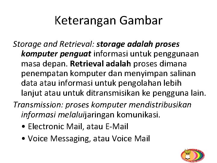 Keterangan Gambar Storage and Retrieval: storage adalah proses komputer penguat informasi untuk penggunaan masa