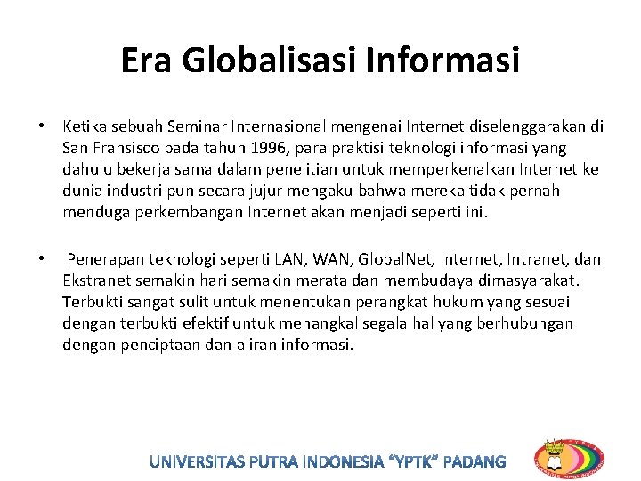 Era Globalisasi Informasi • Ketika sebuah Seminar Internasional mengenai Internet diselenggarakan di San Fransisco