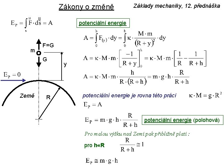 Zákony o změně Základy mechaniky, 12. přednáška potenciální energie m F=G G Země R