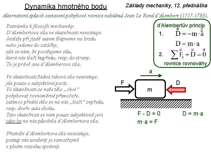 Základy mechaniky, 12. přednáška Dynamika hmotného bodu Alternativní způsob sestavení pohybové rovnice nabídnul Jean