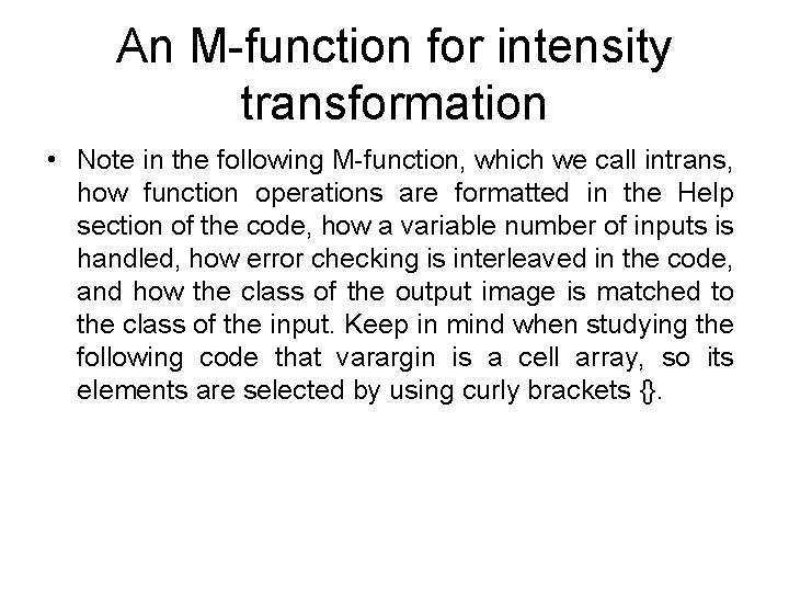 An M-function for intensity transformation • Note in the following M-function, which we call