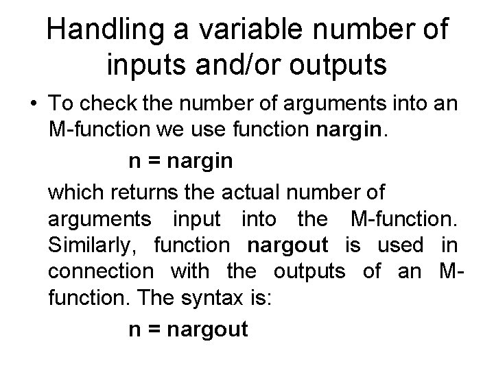 Handling a variable number of inputs and/or outputs • To check the number of