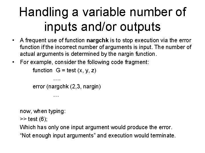 Handling a variable number of inputs and/or outputs • A frequent use of function