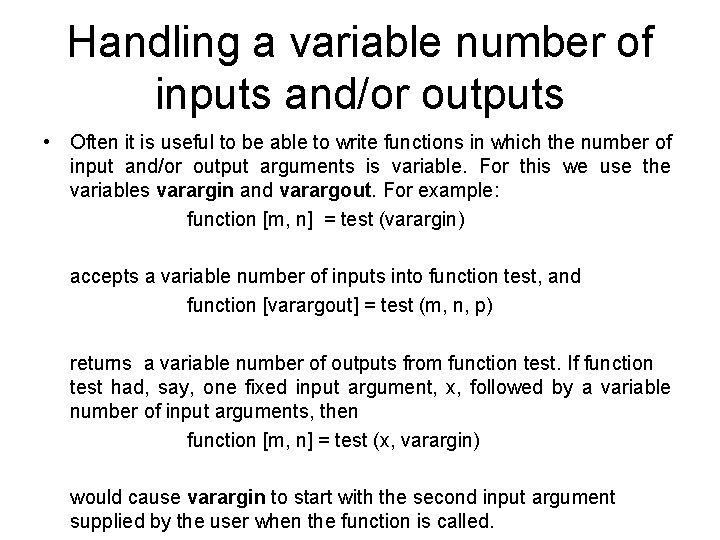 Handling a variable number of inputs and/or outputs • Often it is useful to