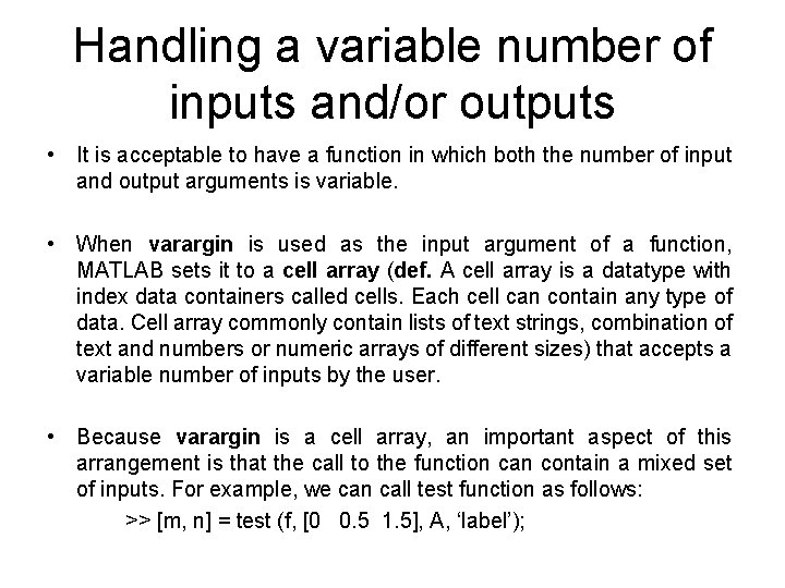 Handling a variable number of inputs and/or outputs • It is acceptable to have