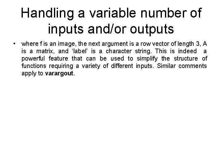 Handling a variable number of inputs and/or outputs • where f is an image,