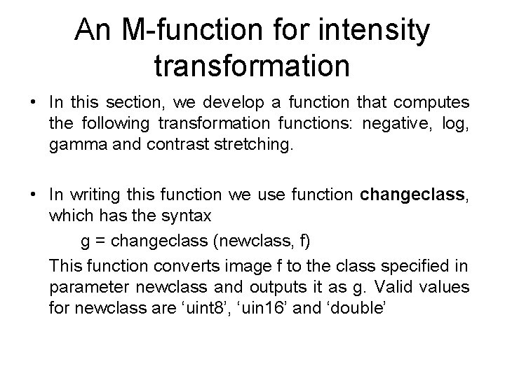 An M-function for intensity transformation • In this section, we develop a function that