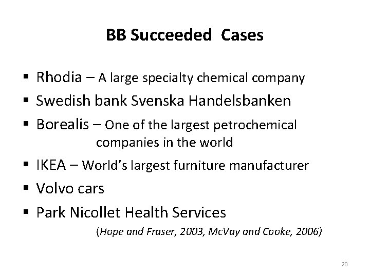 BB Succeeded Cases § Rhodia – A large specialty chemical company § Swedish bank