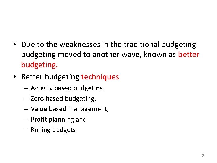  • Due to the weaknesses in the traditional budgeting, budgeting moved to another