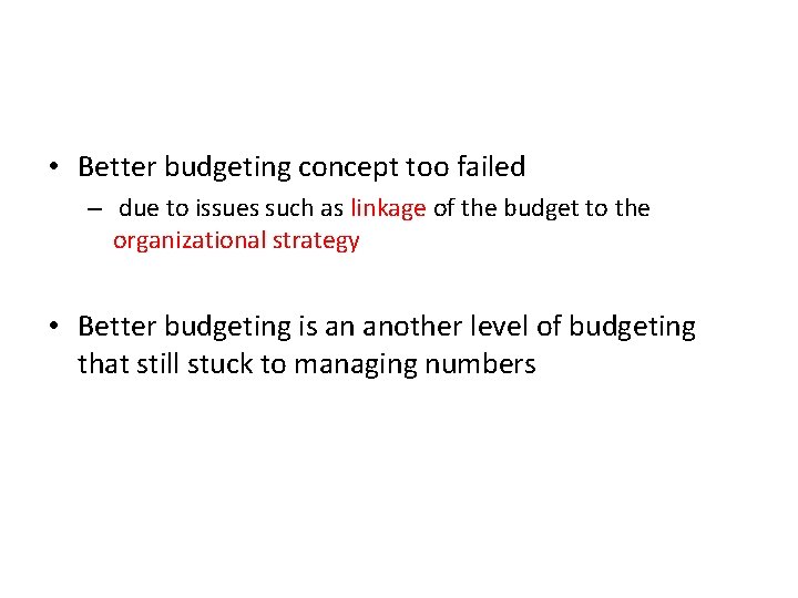  • Better budgeting concept too failed – due to issues such as linkage