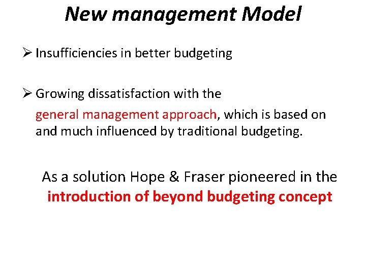 New management Model Ø Insufficiencies in better budgeting Ø Growing dissatisfaction with the general