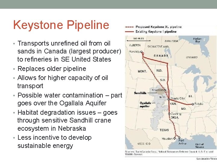 Keystone Pipeline • Transports unrefined oil from oil • • • sands in Canada