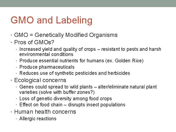 GMO and Labeling • GMO = Genetically Modified Organisms • Pros of GMOs? •
