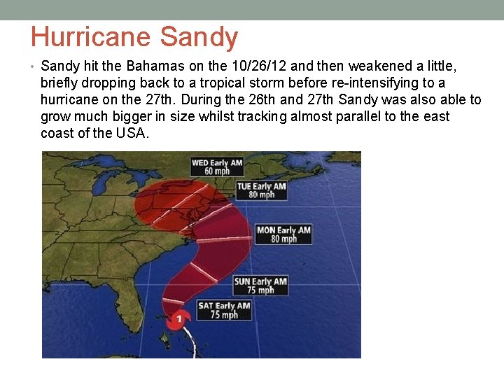 Hurricane Sandy • Sandy hit the Bahamas on the 10/26/12 and then weakened a