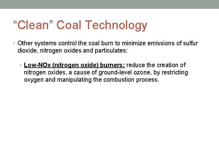 “Clean” Coal Technology • Other systems control the coal burn to minimize emissions of