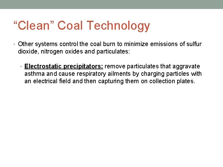 “Clean” Coal Technology • Other systems control the coal burn to minimize emissions of