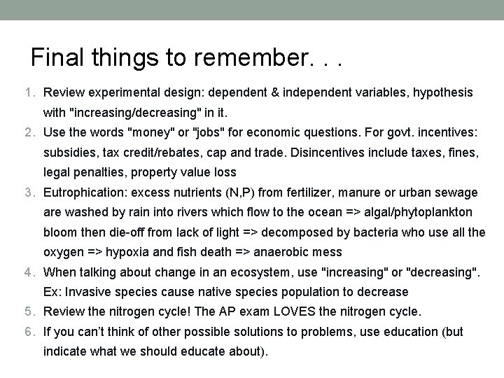 Final things to remember. . . 1. Review experimental design: dependent & independent variables,