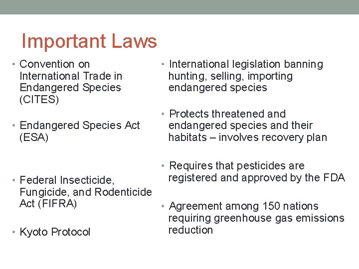 Important Laws • Convention on International Trade in Endangered Species (CITES) • Endangered Species
