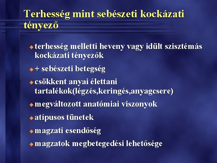 Terhesség mint sebészeti kockázati tényező u u u terhesség melletti heveny vagy idült szisztémás