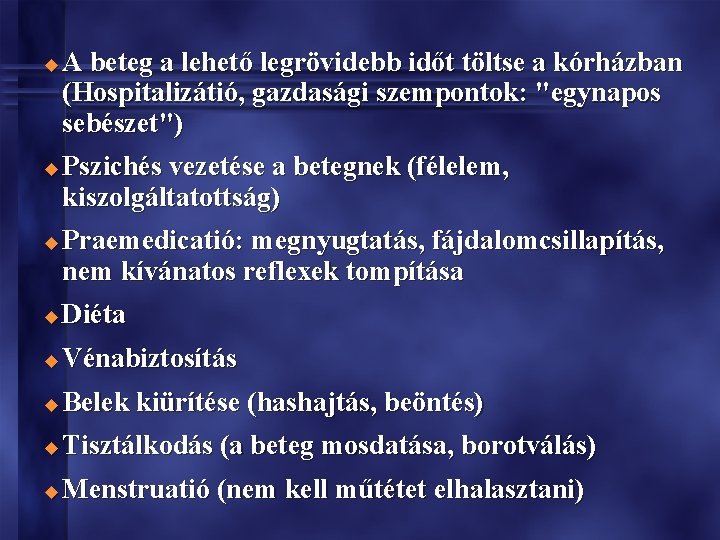 u u u A beteg a lehető legrövidebb időt töltse a kórházban (Hospitalizátió, gazdasági