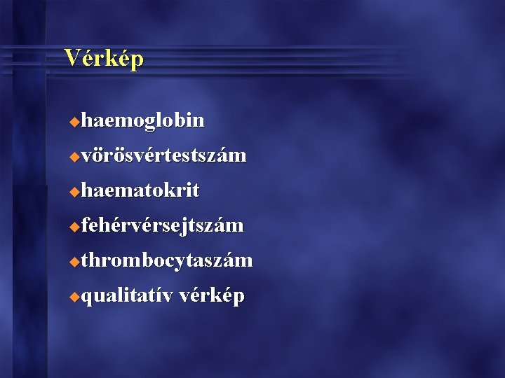 Vérkép haemoglobin u vörösvértestszám u haematokrit u fehérvérsejtszám u thrombocytaszám u qualitatív vérkép u