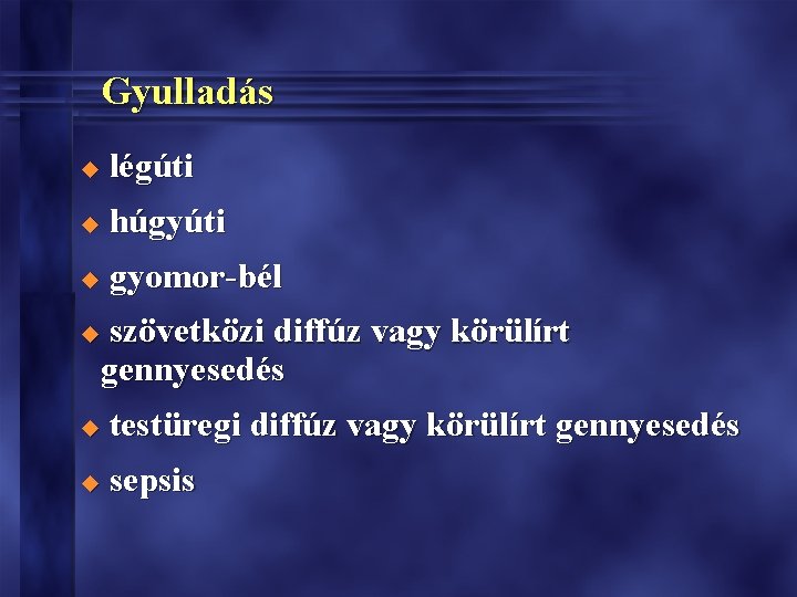 Gyulladás u légúti u húgyúti u gyomor-bél szövetközi diffúz vagy körülírt gennyesedés u u