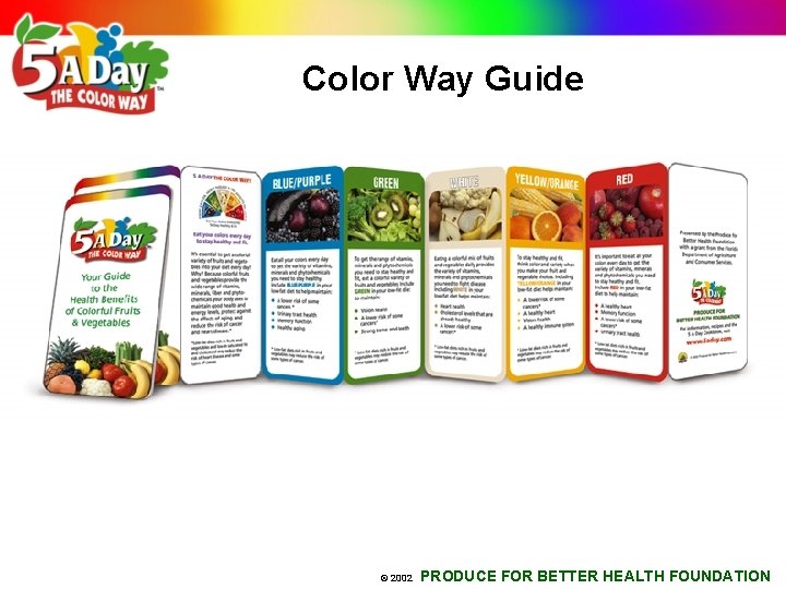 Color Way Guide © 2002 PRODUCE FOR BETTER HEALTH FOUNDATION 