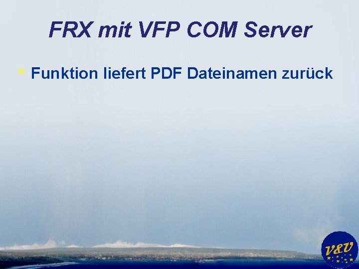 FRX mit VFP COM Server * Funktion liefert PDF Dateinamen zurück 