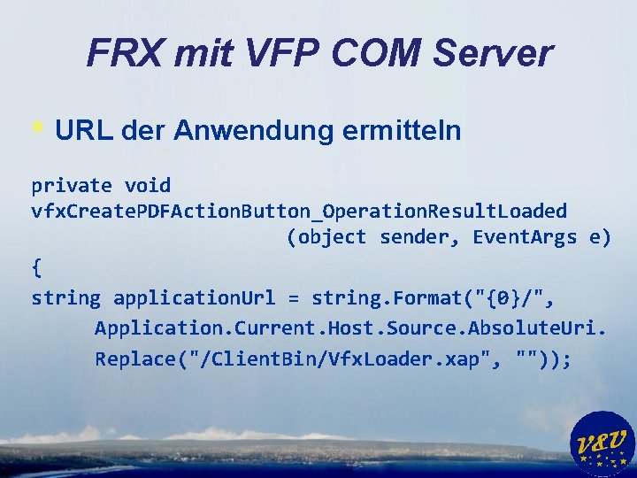 FRX mit VFP COM Server * URL der Anwendung ermitteln private void vfx. Create.