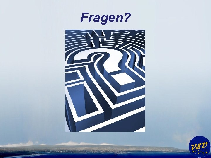 Fragen? 