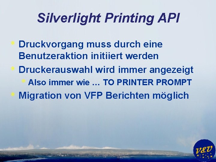 Silverlight Printing API * Druckvorgang muss durch eine Benutzeraktion initiiert werden * Druckerauswahl wird