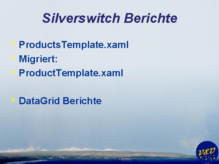 Silverswitch Berichte * Products. Template. xaml * Migriert: * Product. Template. xaml * Data.
