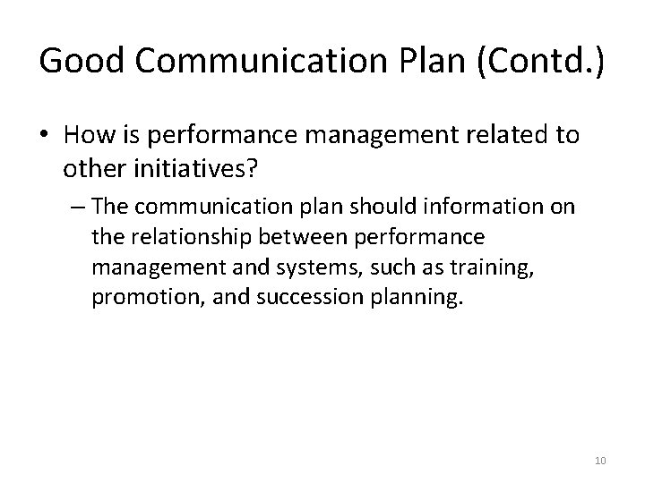 Good Communication Plan (Contd. ) • How is performance management related to other initiatives?