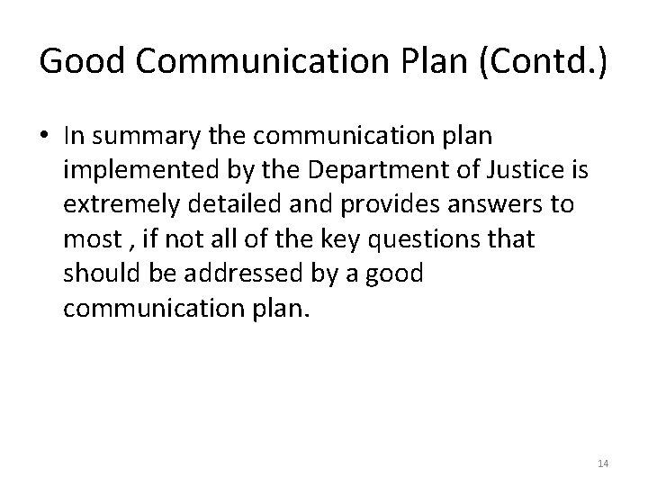 Good Communication Plan (Contd. ) • In summary the communication plan implemented by the