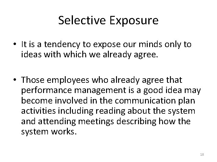 Selective Exposure • It is a tendency to expose our minds only to ideas