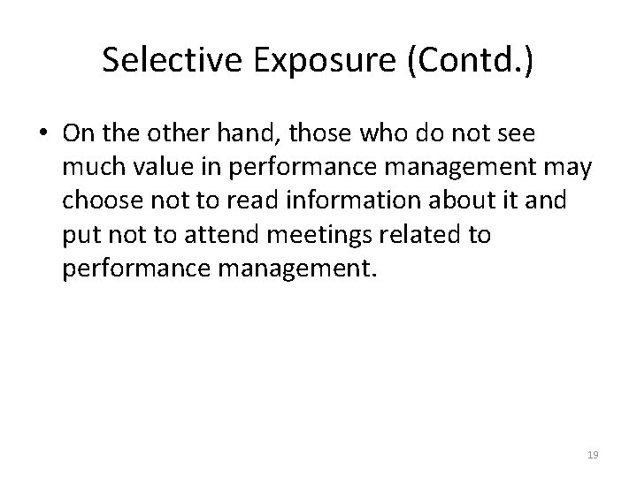 Selective Exposure (Contd. ) • On the other hand, those who do not see