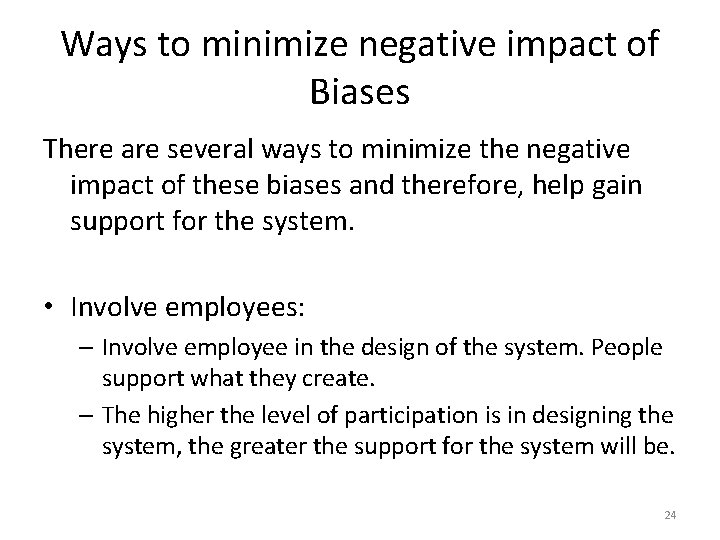 Ways to minimize negative impact of Biases There are several ways to minimize the