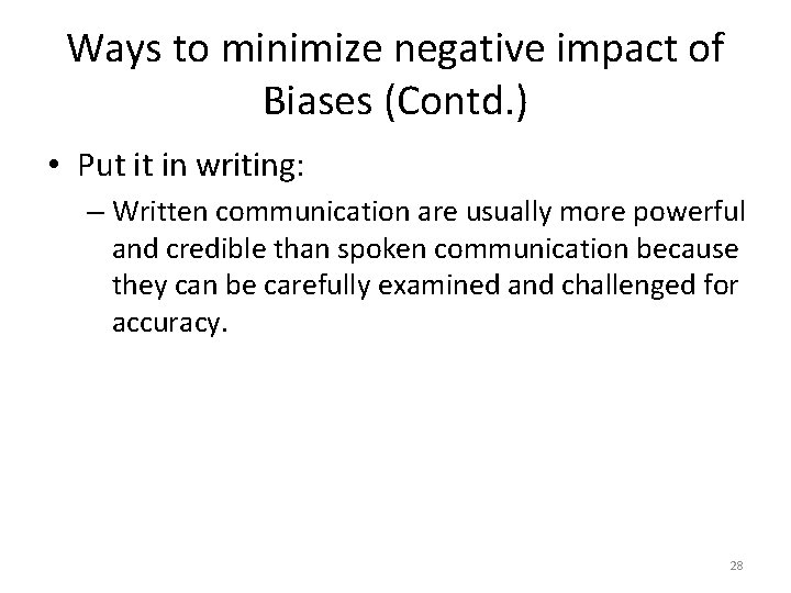 Ways to minimize negative impact of Biases (Contd. ) • Put it in writing: