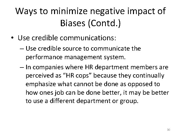 Ways to minimize negative impact of Biases (Contd. ) • Use credible communications: –