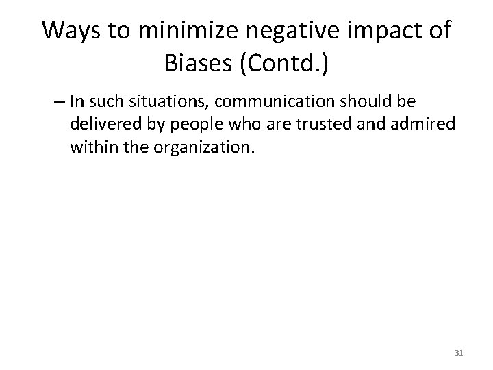 Ways to minimize negative impact of Biases (Contd. ) – In such situations, communication