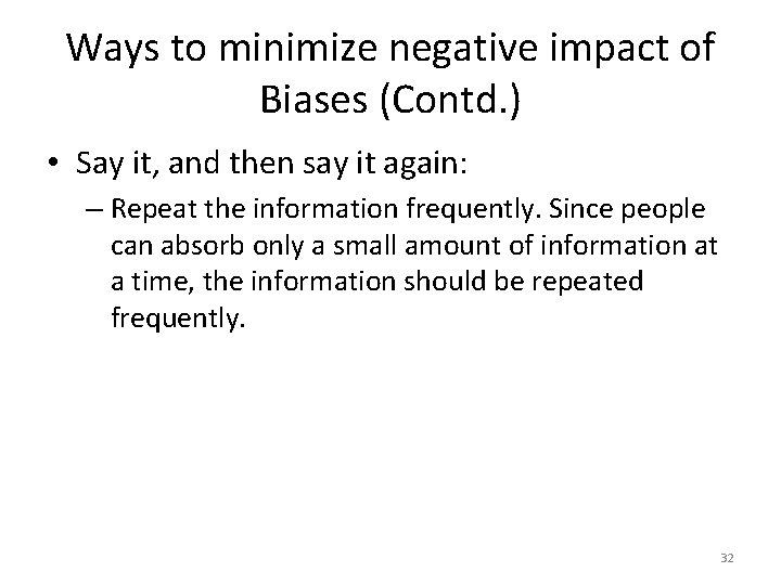 Ways to minimize negative impact of Biases (Contd. ) • Say it, and then